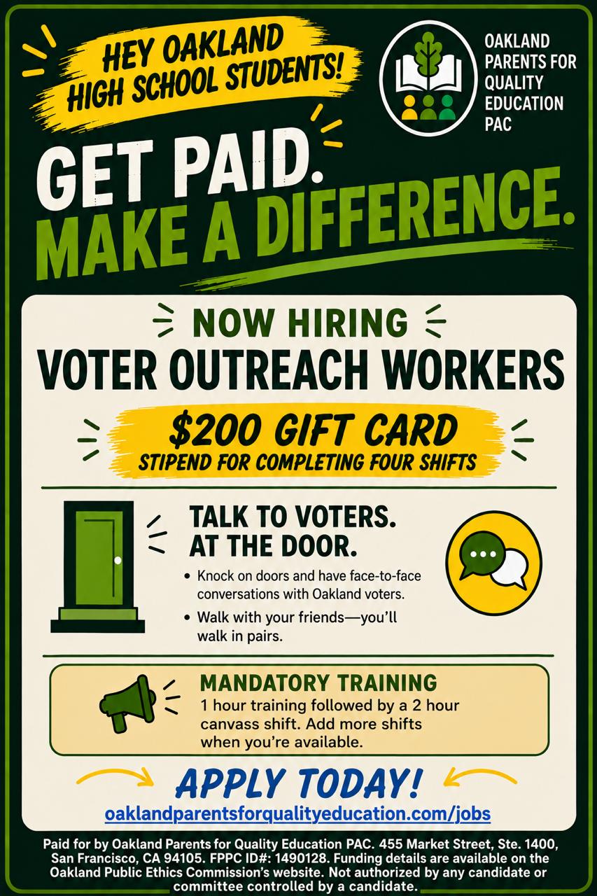 Now hiring: Voter Outreach Worker, $18 per hour. Talk to voters at the door — knock on doors and have face-to-face conversations with Oakland voters; you should be comfortable approaching people and talking with voters in your community. Mandatory training Sunday, August 30th in the morning, followed by a 2-hour canvass shift.